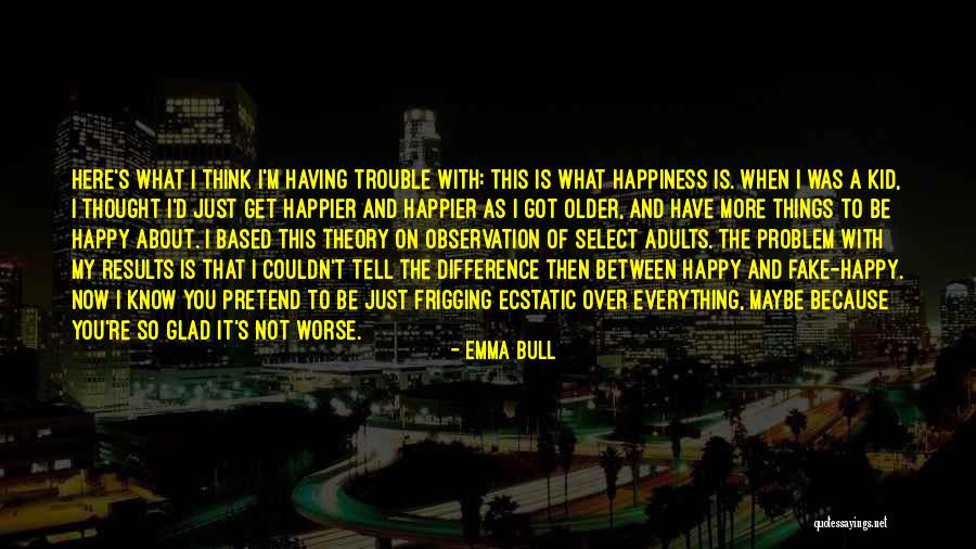 Happiness When I'm With You Quotes By Emma Bull