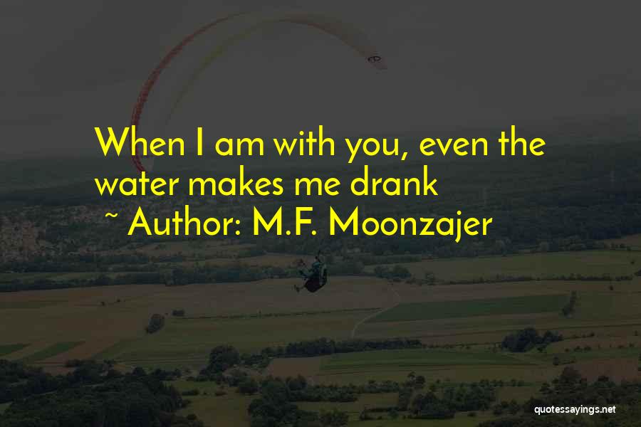 Happiness When I'm With You Quotes By M.F. Moonzajer