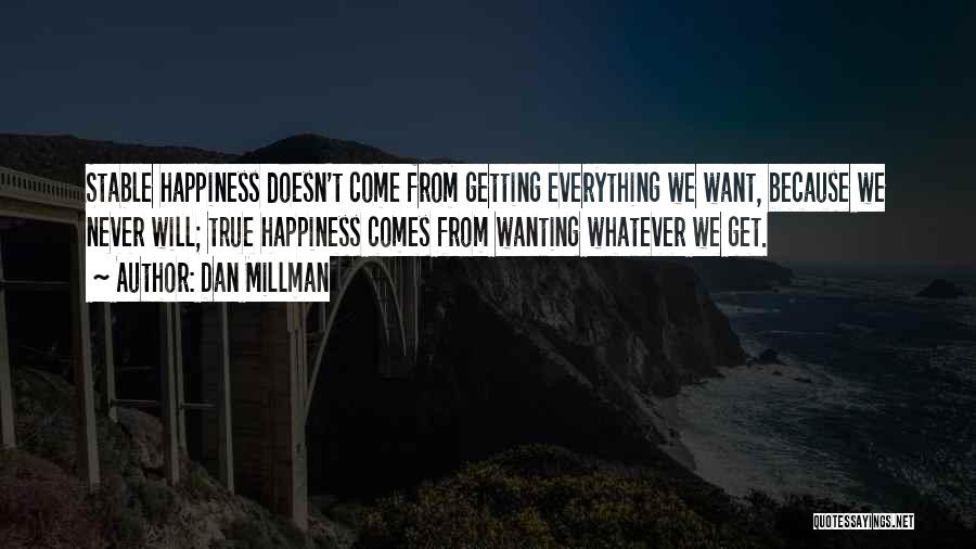 Happiness Will Come Quotes By Dan Millman