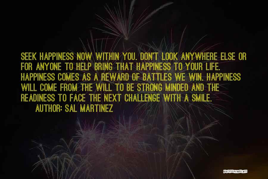 Happiness Will Come Quotes By Sal Martinez