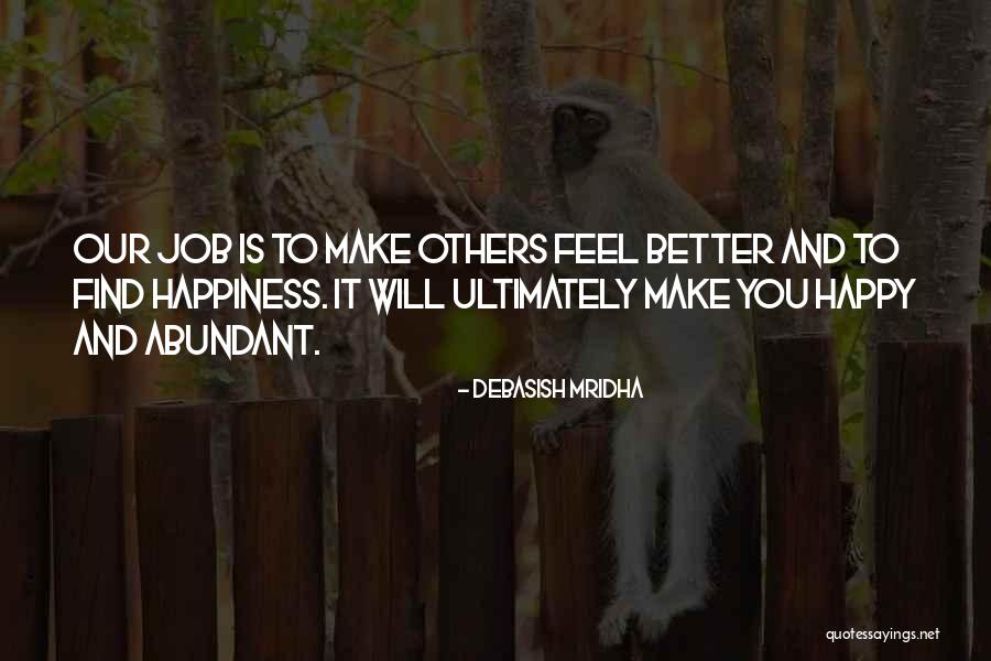 Happiness Will Find You Quotes By Debasish Mridha Happiness Will Find You Quotes By Debasish Mridha
