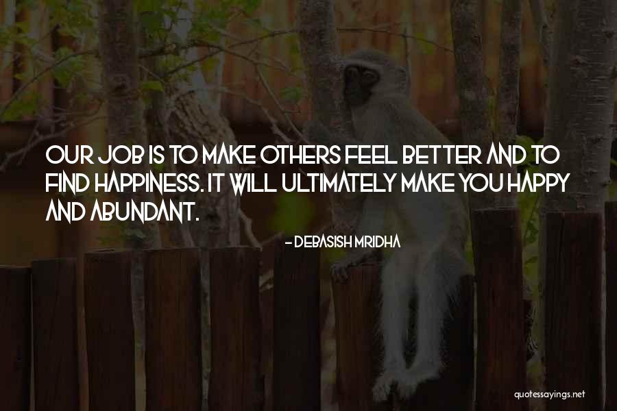 Happiness Will Find You Quotes By Debasish Mridha