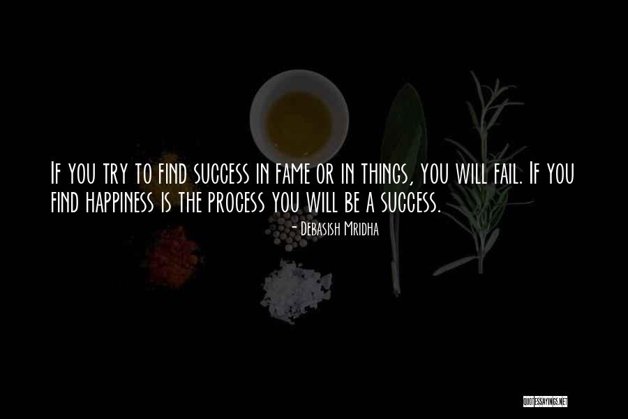 Happiness Will Find You Quotes By Debasish Mridha Happiness Will Find You Quotes By Debasish Mridha