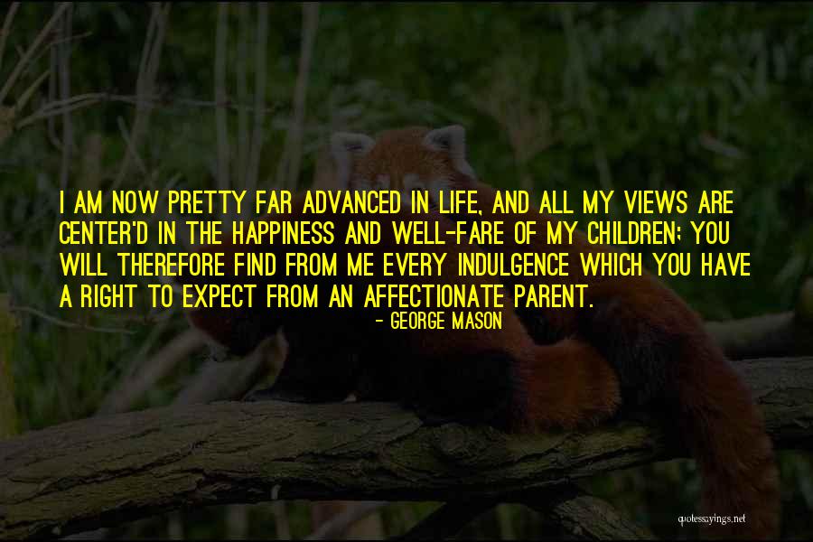 Happiness Will Find You Quotes By George Mason Happiness Will Find You Quotes By George Mason