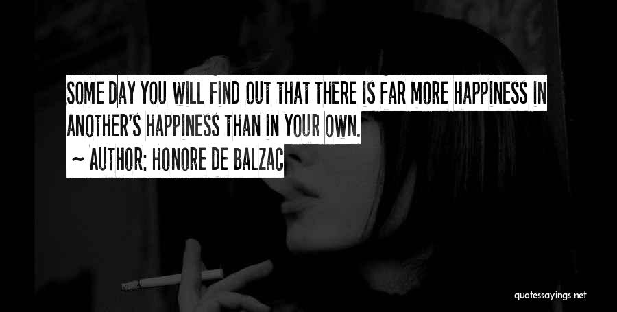 Happiness Will Find You Quotes By Honore De Balzac