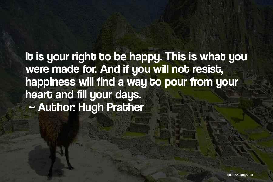 Happiness Will Find You Quotes By Hugh Prather