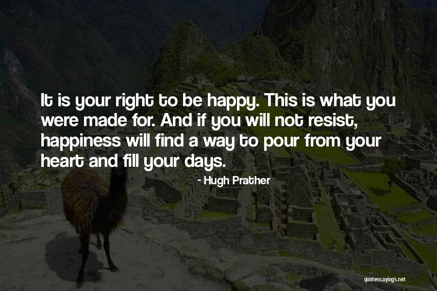 Happiness Will Find You Quotes By Hugh Prather