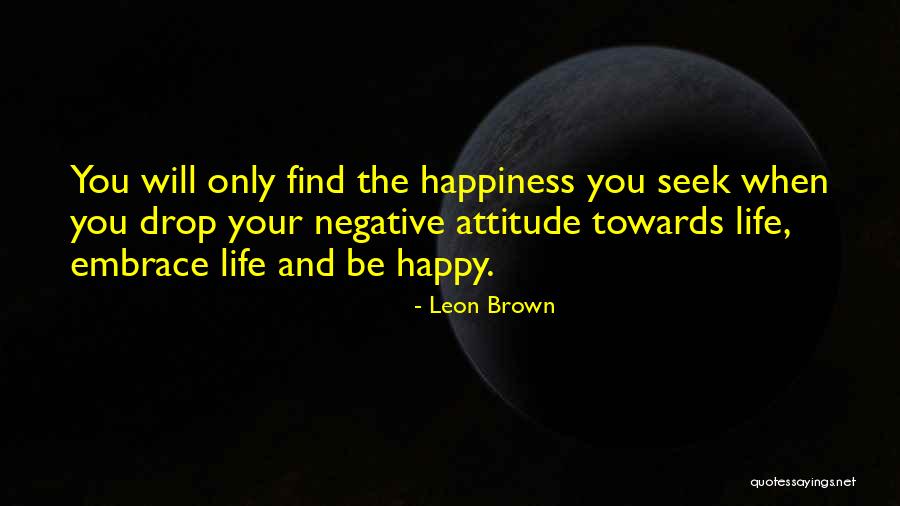 Happiness Will Find You Quotes By Leon Brown