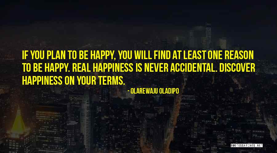 Happiness Will Find You Quotes By Olarewaju Oladipo