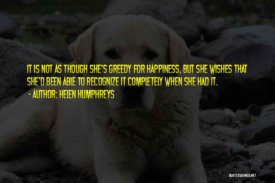 Happiness Wishes Quotes By Helen Humphreys