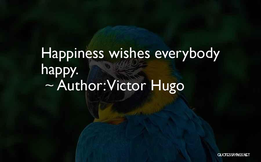 Happiness Wishes Quotes By Victor Hugo