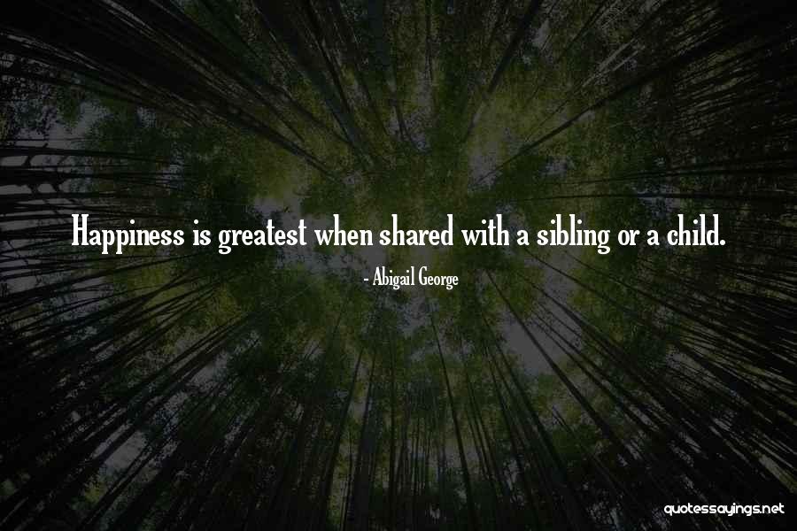 Happiness With Child Quotes By Abigail George Happiness With Child Quotes By Abigail George