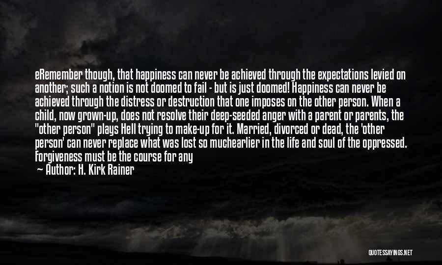 Happiness With Child Quotes By H. Kirk Rainer