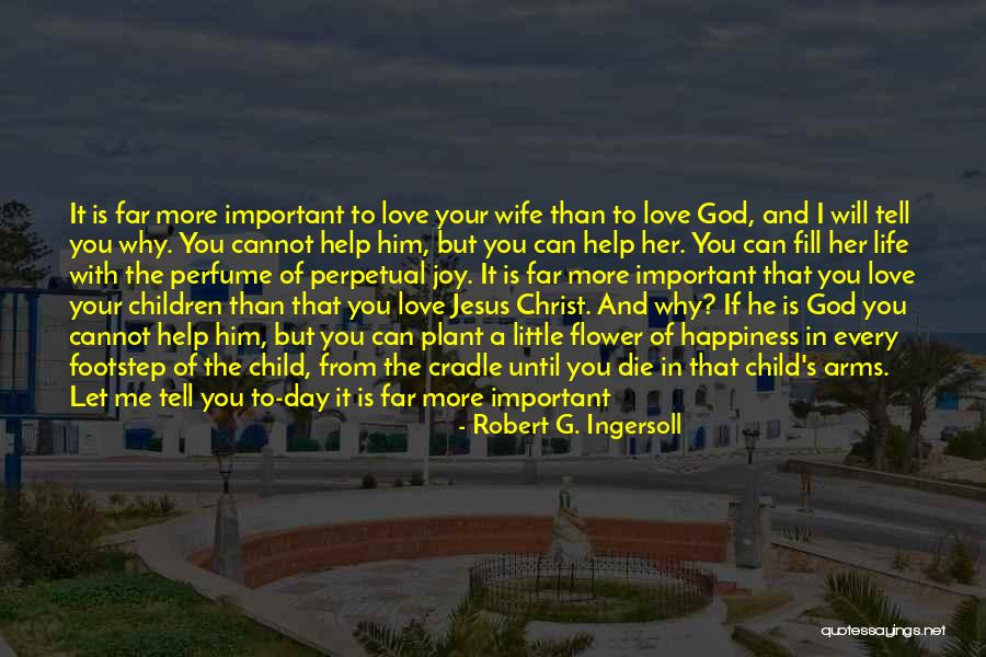 Happiness With Child Quotes By Robert G. Ingersoll Happiness With Child Quotes By Robert G. Ingersoll