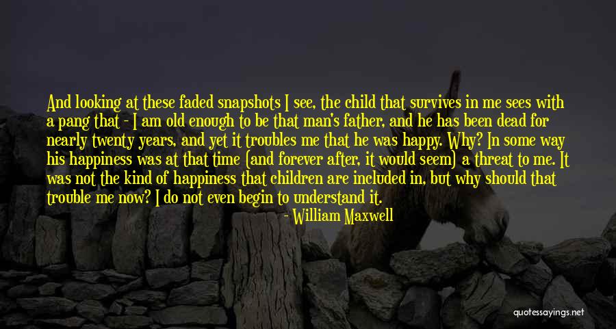 Happiness With Child Quotes By William Maxwell Happiness With Child Quotes By William Maxwell