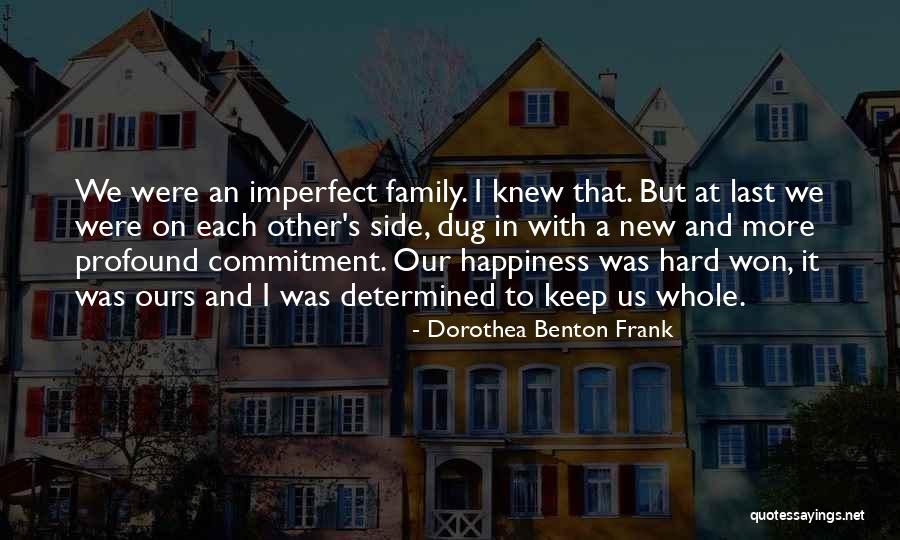 Happiness With Each Other Quotes By Dorothea Benton Frank Happiness With Each Other Quotes By Dorothea Benton Frank