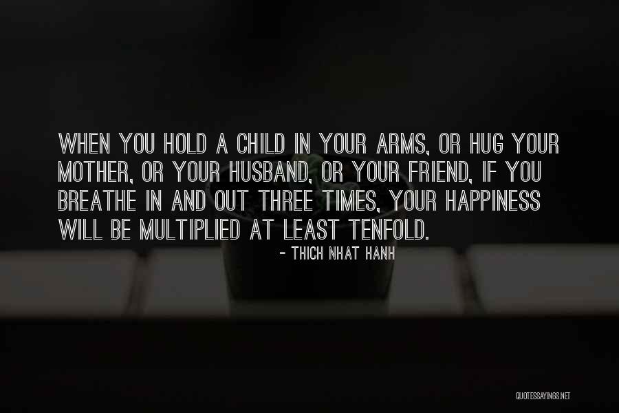 Happiness With My Husband Quotes By Thich Nhat Hanh Happiness With My Husband Quotes By Thich Nhat Hanh