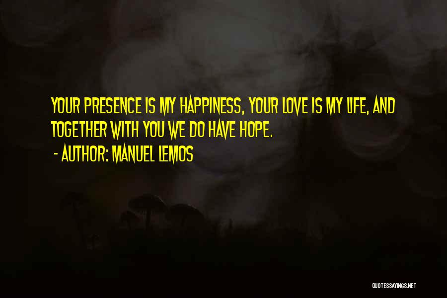 Happiness With My Love Quotes By Manuel Lemos