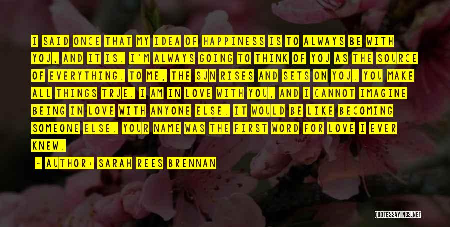 Happiness With My Love Quotes By Sarah Rees Brennan