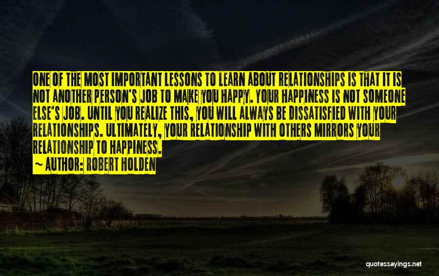 Happiness With Someone Else Quotes By Robert Holden