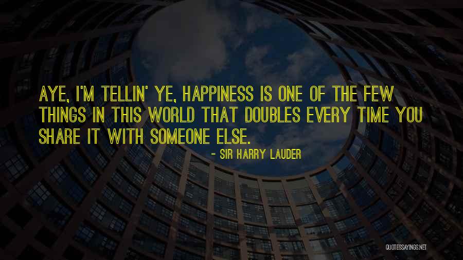 Happiness With Someone Else Quotes By Sir Harry Lauder