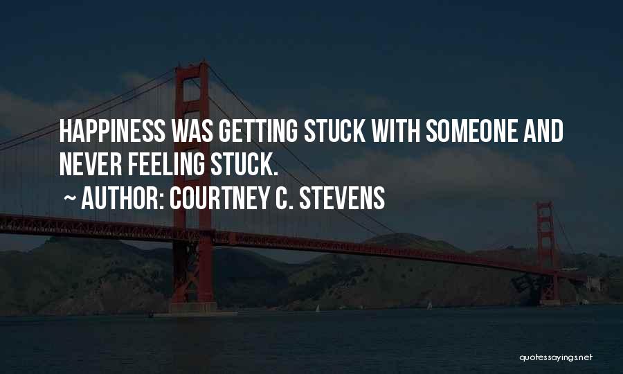 Happiness With Someone Quotes By Courtney C. Stevens