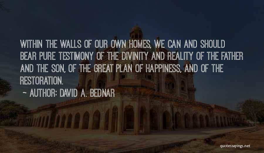 Happiness With Son Quotes By David A. Bednar