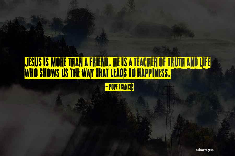 Happiness With Your Best Friend Quotes By Pope Francis Happiness With Your Best Friend Quotes By Pope Francis