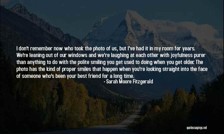 Happiness With Your Best Friend Quotes By Sarah Moore Fitzgerald Happiness With Your Best Friend Quotes By Sarah Moore Fitzgerald