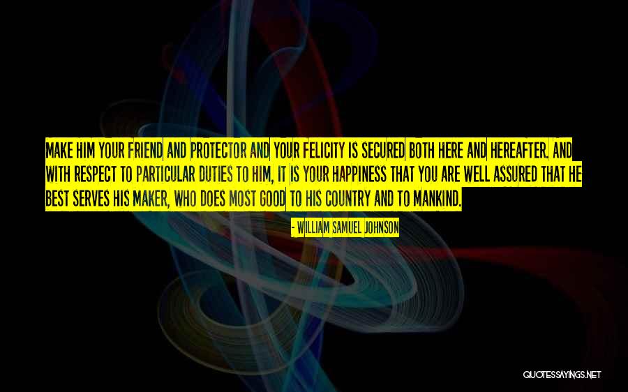 Happiness With Your Best Friend Quotes By William Samuel Johnson Happiness With Your Best Friend Quotes By William Samuel Johnson