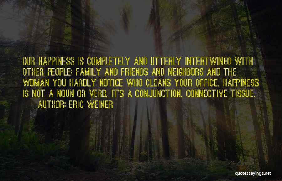 Happiness With Your Family Quotes By Eric Weiner