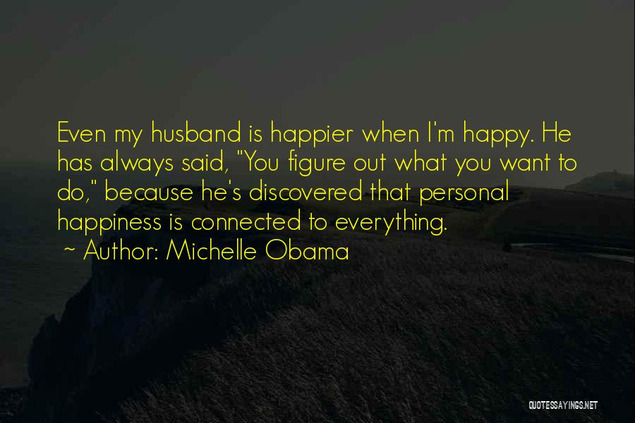 Happiness With Your Husband Quotes By Michelle Obama