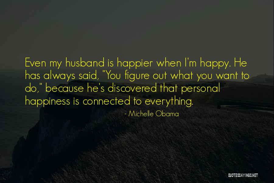 Happiness With Your Husband Quotes By Michelle Obama