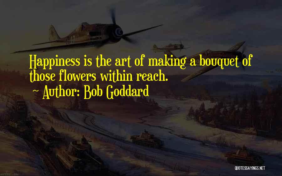 Happiness Within Quotes By Bob Goddard