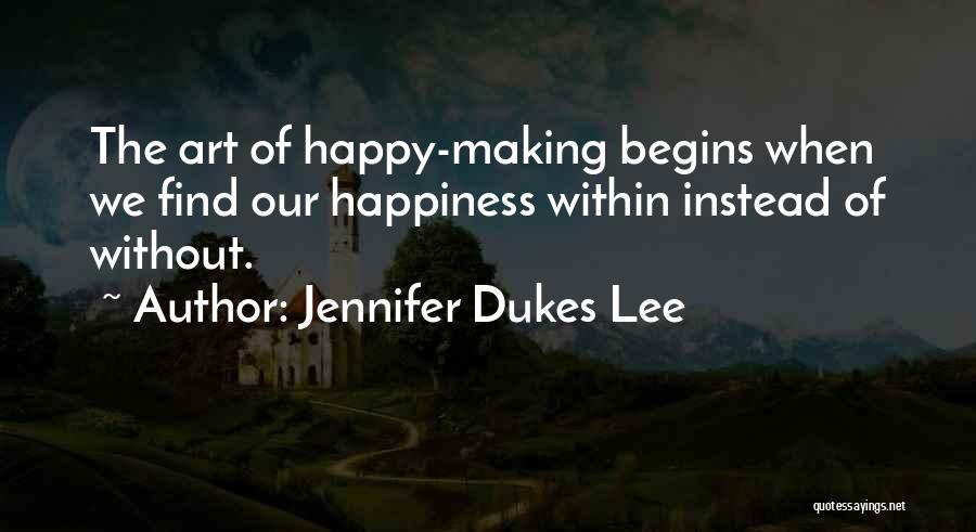Happiness Within Quotes By Jennifer Dukes Lee