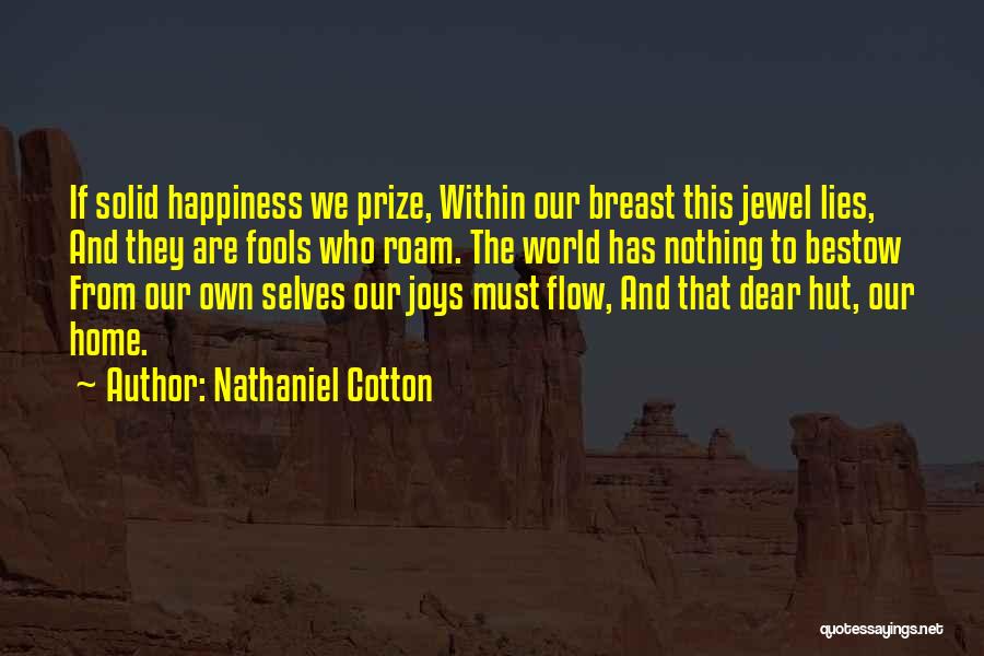 Happiness Within Quotes By Nathaniel Cotton