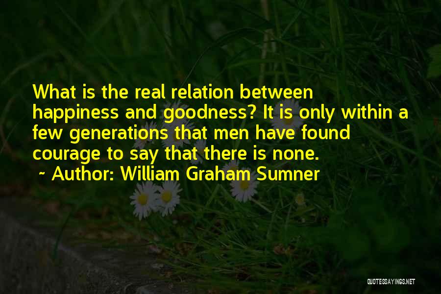 Happiness Within Quotes By William Graham Sumner