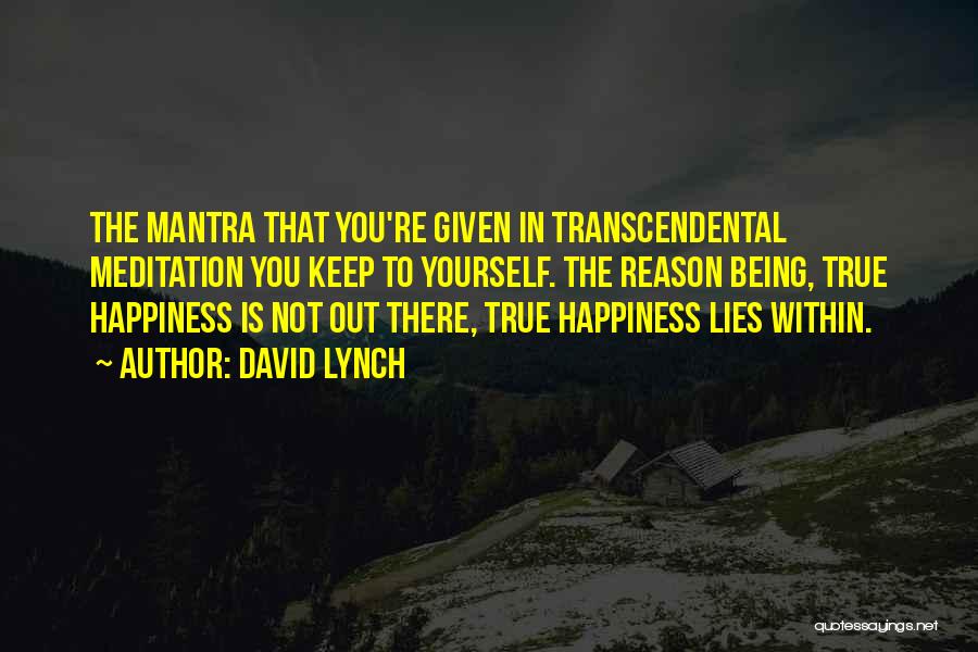 Happiness Within Yourself Quotes By David Lynch