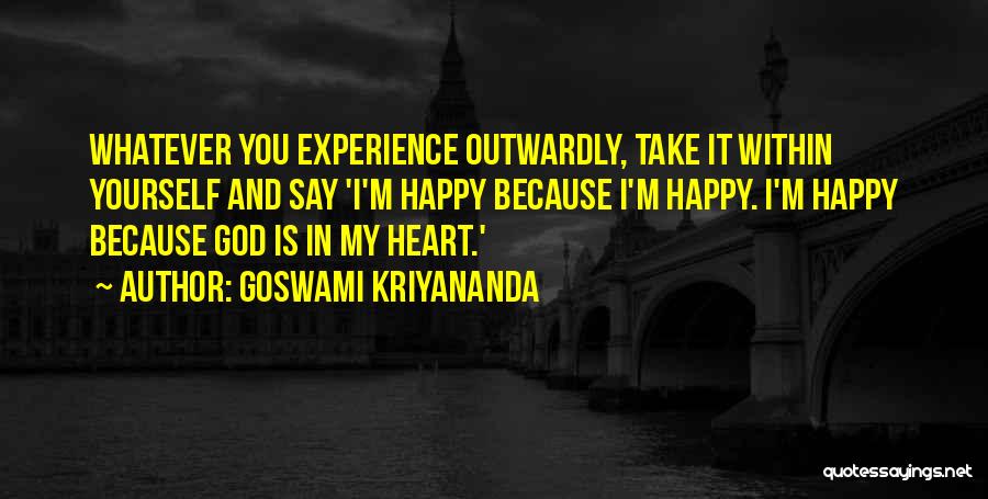 Happiness Within Yourself Quotes By Goswami Kriyananda