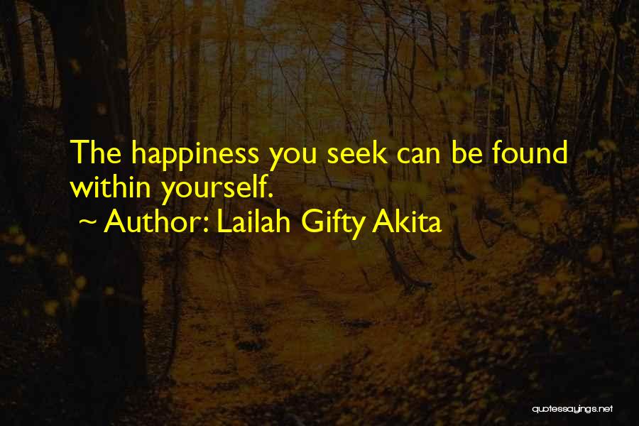 Happiness Within Yourself Quotes By Lailah Gifty Akita