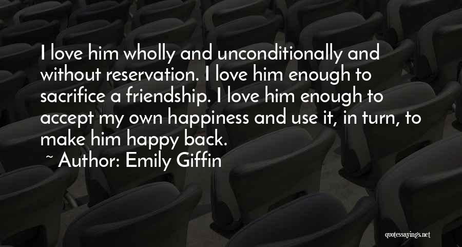 Happiness Without Him Quotes By Emily Giffin