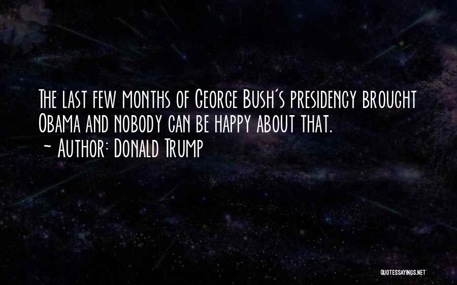 Happy 2 Months Quotes By Donald Trump