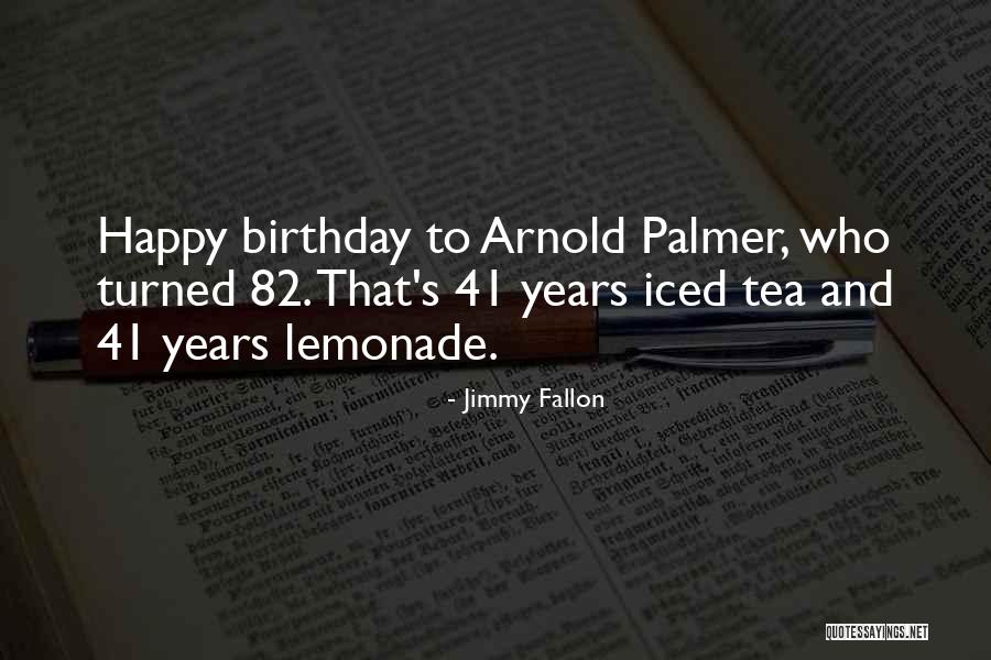 Happy 41 Birthday Quotes By Jimmy Fallon