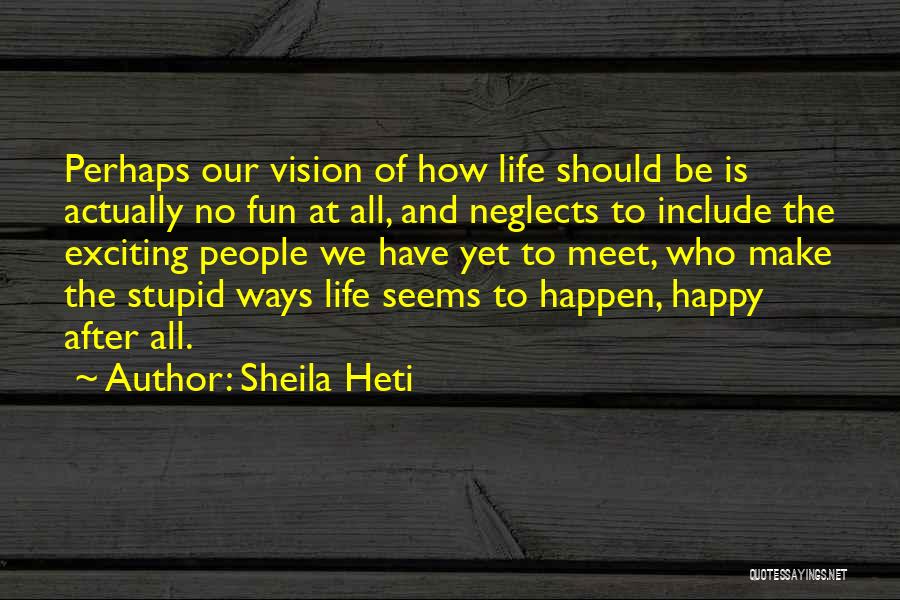 Happy After All Quotes By Sheila Heti