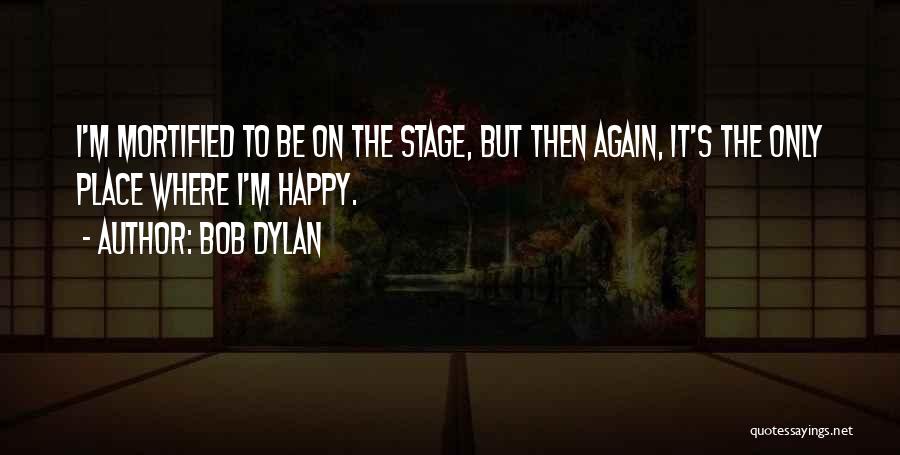 Happy Again Quotes By Bob Dylan