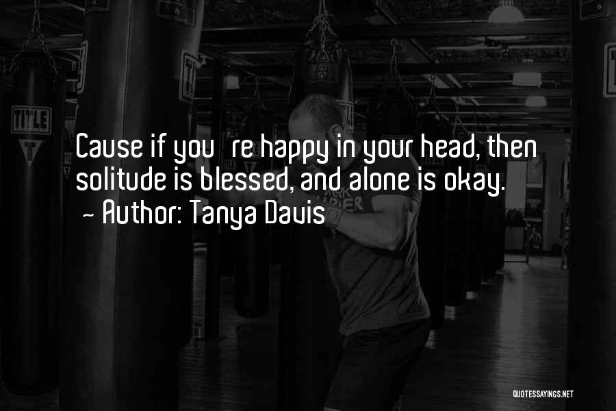 Happy And Blessed Quotes By Tanya Davis