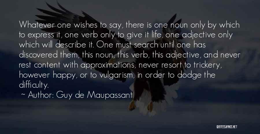Happy And Content With Life Quotes By Guy De Maupassant