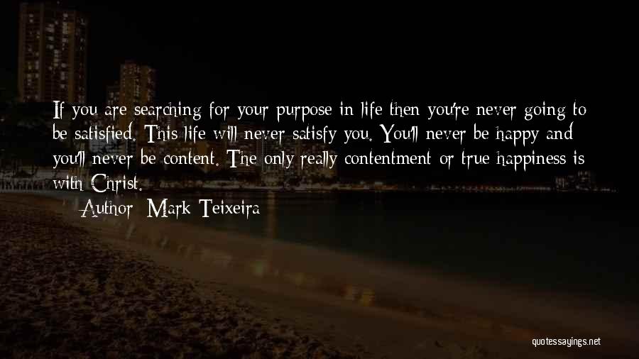 Happy And Content With Life Quotes By Mark Teixeira