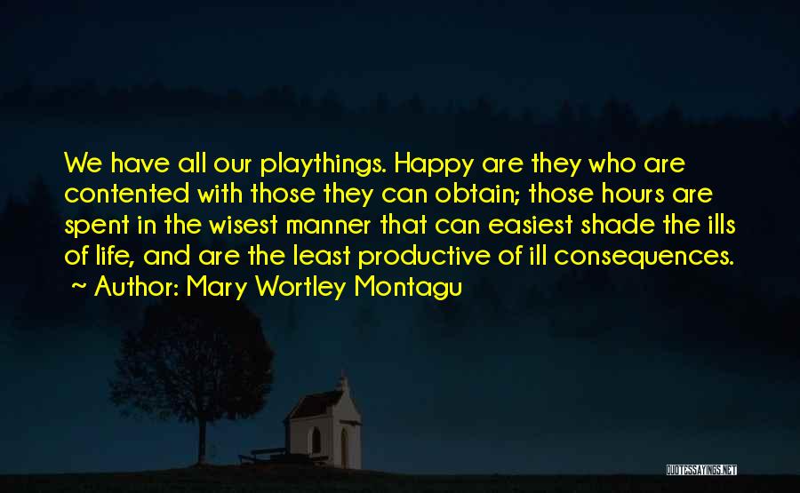 Happy And Contented Life Quotes By Mary Wortley Montagu