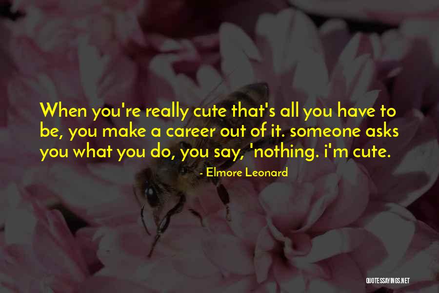 Happy And Cute Quotes By Elmore Leonard Happy And Cute Quotes By Elmore Leonard